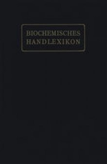 Biochemisches Handlexikon: I. Band, 2. Hälfte. Alkohole der aromatischen Reihe, Aldehyde, Ketone, Säuren, Heterocyclische Verbindungen