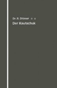 Der Kautschuk: Eine Kolloidchemische Monographie