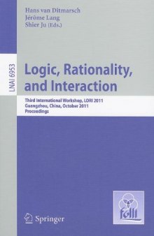 Logic, Rationality, and Interaction: Third International Workshop, LORI 2011, Guangzhou, China, October 10-13, 2011. Proceedings