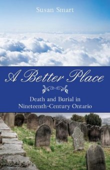 A Better Place: Death and Burial in Nineteenth-Century Ontario    