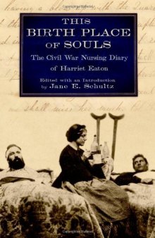 This Birth Place of Souls: The Civil War Nursing Diary of Harriet Eaton  