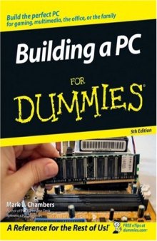 Building a PC For Dummies, 5th Edition (Building a PC for Dummies)
