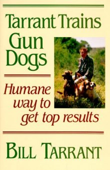Tarrant Trains Gun Dogs: Humane Way to Get Top Results