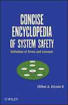 Concise encyclopedia of system safety : definition of terms and concepts