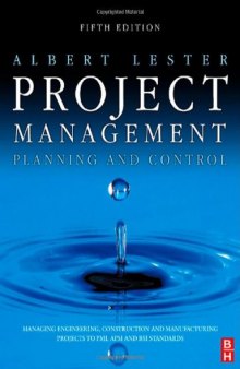 Project Management, Planning and Control, Fifth Edition: Managing Engineering, Construction and Manufacturing Projects to PMI, APM and BSI Standards