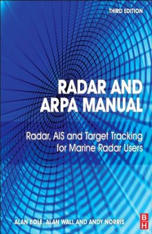 Radar and ARPA Manual. Radar and Target Tracking for Professional Mariners, Yachtsmen and Users of Marine Radar