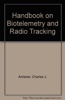 A Handbook on Biotelemetry and Radio Tracking. Proceedings of an International Conference on Telemetry and Radio Tracking in Biology and Medicine, Oxford, 20–22 March 1979