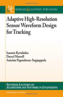 Adaptive High-Resolution Sensor Waveform Design for Tracking (Synthesis Lectures on Algorith and Software in Engineering)
