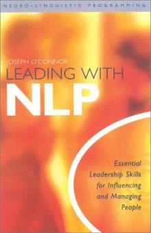 Leading WIth NLP : Essential Leadership Skills for Influencing and Managing People