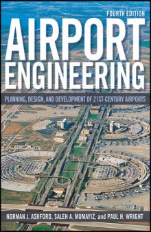 Airport Engineering: Planning, Design, and Development of 21st Century Airports, Fourth Edition