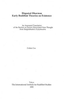 Disputed Dharmas : early Buddhist theories on existence ; an annotated translation of the section on factors dissociated from thought from Saṅghabhadra's Nyāyānusāra