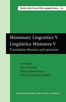 Missionary Linguistics V / Lingüística Misionera V: Translation theories and practices. Selected papers from the Seventh International Conference on ... in the History of the Language Sciences)