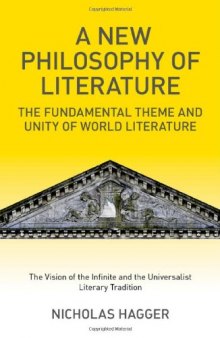 A New Philosophy of Literature: The Fundamental Theme and Unity of World Literature: the Vision of the Infinite and the Universalist Literary Tradition