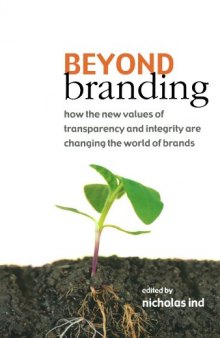 Beyond Branding: How the New Values of Transparency and Integrity Are Changing the World of Brands  