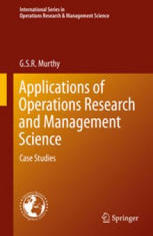 Applications of Operations Research and Management Science: Case Studies