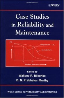 Case Studies in Reliability and Maintenance (Wiley Series in Probability and Statistics)