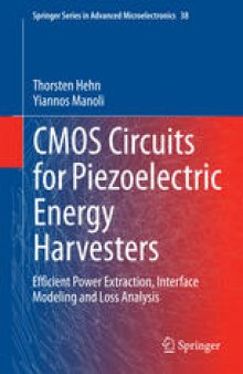 CMOS Circuits for Piezoelectric Energy Harvesters: Efficient Power Extraction, Interface Modeling and Loss Analysis