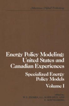 Energy Policy Modeling: United States and Canadian Experiences: Volume I Specialized Energy Policy Models