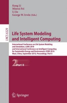 Life System Modeling and Intelligent Computing: International Conference on Life System Modeling and Simulation, LSMS 2010, and International Conference on Intelligent Computing for Sustainable Energy and Environment, ICSEE 2010, Wuxi, China, September 17-20, 2010, Proceedings, Part II