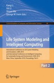 Life System Modeling and Intelligent Computing: International Conference on Life System Modeling and Simulation, LSMS 2010, and International Conference on Intelligent Computing for Sustainable Energy and Environment, ICSEE 2010, Wuxi, China, September 17-20, 2010. Proceedings, Part II