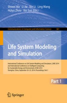 Life System Modeling and Simulation: International Conference on Life System Modeling and Simulation, LSMS 2014, and International Conference on Intelligent Computing for Sustainable Energy and Environment, ICSEE 2014, Shanghai, China, September 20-23, 2014, Proceedings, Part I