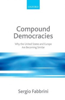Compound Democracies: Why the United States and Europe Are Becoming Similar