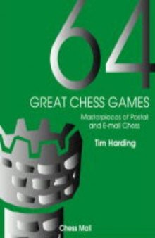 64 Great Chess Games: Instructive Classics from the World of Correspondence Chess