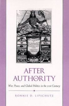 After Authority: War, Peace, and Global Politics in the 21st Century