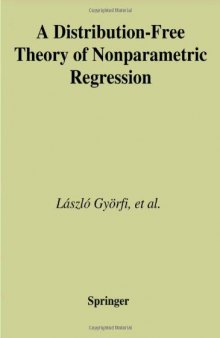 A Distribution-Free Theory of Nonparametric Regression (Springer Series in Statistics)