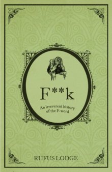 Fuck : An Irreverent History of the F-Word