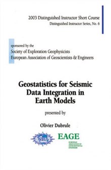 Geostatistics for Seismic Data Integration in Earth Models (Distinguished Instructor Series, No. 6)