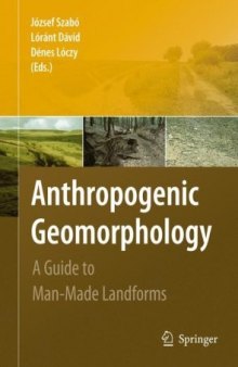 Anthropogenic Geomorphology: A Guide to Man-made Landforms