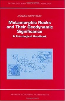 Metamorphic Rocks and Their Geodynamic Significance: A Petrological Handbook (Petrology and Structural Geology)