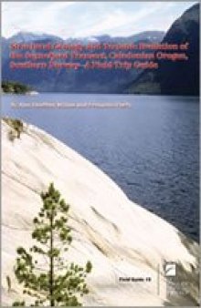 Structural geology and tectonic evolution of the Sognefjord Transect, Caledonian orogen, southern Norway: a field trip guide (GSA Field Guide 19)