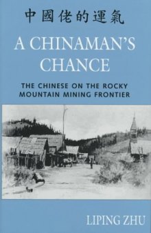 A Chinaman's chance: the Chinese on the Rocky Mountain mining frontier