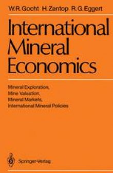 International Mineral Economics: Mineral Exploration, Mine Valuation, Mineral Markets, International Mineral Policies