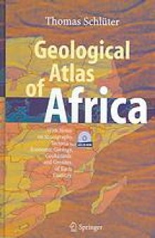 Geological atlas of Africa with notes on stratigraphy, tectonics, economic geology, geohazards and geosites of each country ; with a CD-ROM