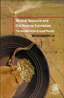 Mineral resource and ore reserve estimation : the AusIMM guide to good practice
