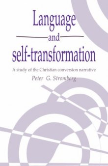 Language and Self-Transformation: A Study of the Christian Conversion Narrative (Publications of the Society for Psychological Anthropology)