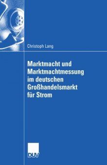 Marktmacht und Marktmachtmessung im deutschen Grosshandelsmarkt für Strom