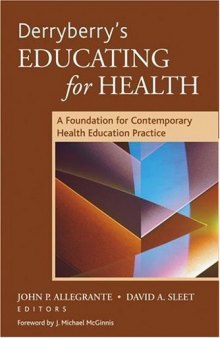 Derryberry's Educating for Health: A Foundation for Contemporary Health Education Practice (J-B Public Health Health Services Text)