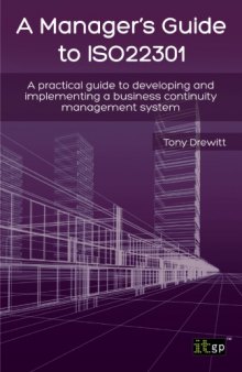 A manager's guide to ISO22301 : a practical guide to developing and implementing a business continuity management system
