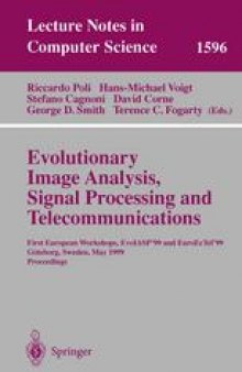 Evolutionary Image Analysis, Signal Processing and Telecommunications: First European Workshops, EvoIASP’99 and EuroEcTel’99, Göteborg, Sweden, May 26-27, 1999. Proceedings