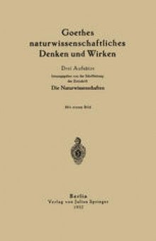 Goethes naturwissenschaftliches Denken und Wirken: Drei Aufsätze