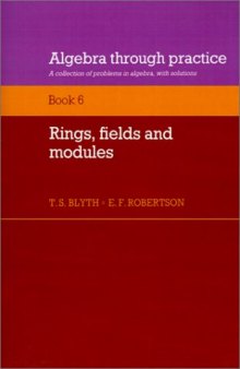 Algebra through practice. Rings, fields and modules