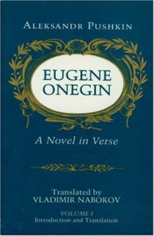 Eugene Onegin: A Novel in Verse [Translated, with a commentary, by Vladimir Nabokov]