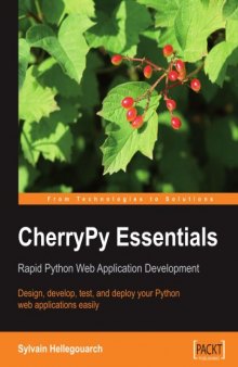 CherryPy Essentials: Rapid Python Web Application Development: Design, develop, test, and deploy your Python web applications easily 