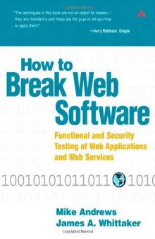 How to Break Web Software: Functional and Security Testing of Web Applications and Web Services. Book & CD