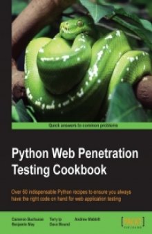 Python Web Penetration Testing Cookbook: Over 60 indispensable Python recipes to ensure you always have the right code on hand for web application testing
