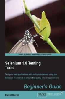 Selenium 1.0 Testing Tools: Test your web applications with multiple browsers using the Selenium Framework to ensure the quality of web applications